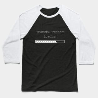 Financial Freedom Loading Baseball T-Shirt